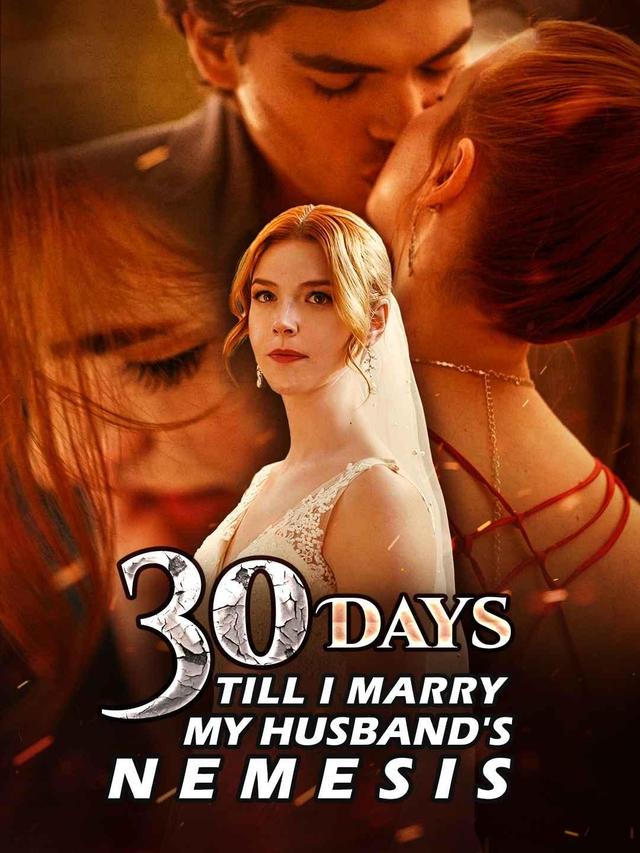 30 Days Till I Marry My Husband's Nemesis - Full Drama